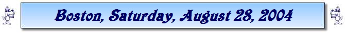 Boston, Saturday, August 28, 2004
