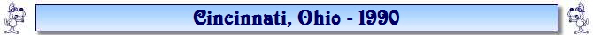 Cincinnati, Ohio - 1990